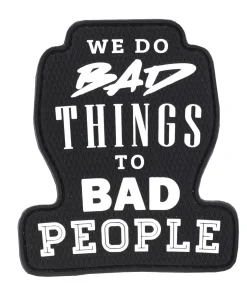 We do Bad Things to Bad People Patch Black Schwarz
